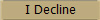 I Decline